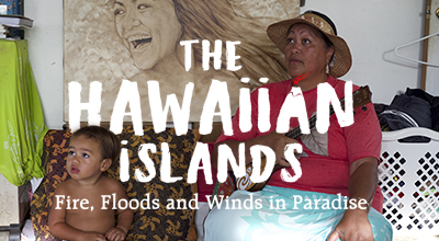 The Hawaiian Islands: Fire, Floods and Winds in Paradise