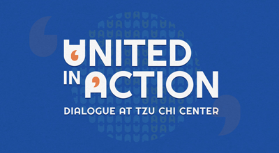 United in Action. Dialogue at Tzu Chi Center